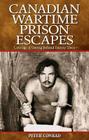 Canadian Wartime Prison Escapes: Courage & Daring Behind Enemy Lines (20th Century #1) By Peter Conrad Cover Image
