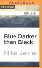 Blue Darker Than Black: A Thriller (Blue Gemini #2) By Mike Jenne, Kevin Stillwell (Read by) Cover Image