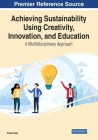Achieving Sustainability Using Creativity, Innovation, and Education: A Multidisciplinary Approach By Ziska Fields (Editor) Cover Image