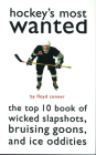 Hockey's Most Wanted: The Top 10 Book of Wicked Slapshots, Bruising Goons and Ice Oddities (Most Wanted™) By Floyd Conner Cover Image