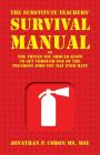 The Substitute Teachers' Survival Manual: Or the Things You Should Know To Get Through One Of The Toughest Jobs You May Ever Have By Polytekton (Editor), Jonathan P. Coron Cover Image