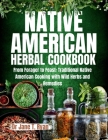 Native American Herbal Cookbook: From forager to feast: traditional native American cooking with wild herbs and remedies By Jane T. Ryan Cover Image