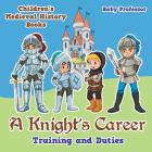 A Knight's Career: Training and Duties- Children's Medieval History Books Cover Image