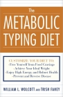 The Metabolic Typing Diet: Customize Your Diet To:  Free Yourself from Food Cravings: Achieve Your Ideal Weight; Enjoy High Energy and Robust Health; Prevent and Reverse Disease By William L. Wolcott, Trish Fahey Cover Image