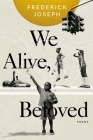 We Alive, Beloved: Poems By Frederick Joseph Cover Image