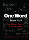 The One Word Journal: Your Weekly Journey for Life-Change By Jon Gordon, Dan Britton, Jimmy Page Cover Image