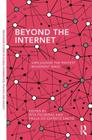 Beyond the Internet: Unplugging the Protest Movement Wave (Routledge Studies in Global Information) By Rita Figueiras (Editor), Paula Do Espírito Santo (Editor) Cover Image