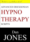 Advanced Ericksonian Hypnotherapy Scripts: Expanded Edition By Dan Jones Cover Image