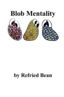 Blob Mentality By Refried Bean Cover Image