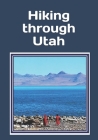 Hiking through Utah: An extra-large print senior reader classic book - plus coloring pages Cover Image