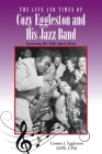 The Life and Times of Cozy Eggleston and His Jazz Band: Featuring His Wife Marie Stone By Connie J. Eggleston Msw Cpm Cover Image