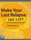 Make Your Last Relapse The Last - Create Your Own Relapse Prevention Plan! By Usdrug Rehabcenters Cover Image