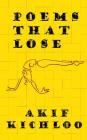Poems That Lose By Akif Kichloo Cover Image