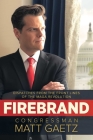 Firebrand: Dispatches from the Front Lines of the MAGA Revolution By Congressman Matt Gaetz Cover Image
