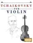 Tchaikovsky for Violin: 10 Easy Themes for Violin Beginner Book By Easy Classical Masterworks Cover Image
