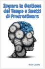 Impara La Gestione Del Tempo e Smetti di Procrastinare By Victor Lauella Cover Image