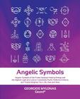 Angelic Symbols: Angelic Symbols of the Purest Spiritual Healing Energy and the Highest Light and Love to Completely Purify, Perfectly Cover Image
