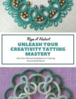 Unleash Your Creativity Tatting Mastery: With this Ultimate Guidebook on Creating Stunning Necklaces Cover Image