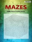 Cube Mazes Puzzle: Brain Challenging Cube Maze Game Book, This cube maze uses three sides in 3D space, Workbook Volume 5 By Birth Booky Cover Image