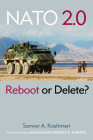 NATO 2.0: Reboot or Delete? By Sarwar A. Kashmeri, Robert E. Hunter (Foreword by) Cover Image