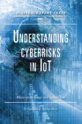 Understanding Cyberrisks in IoT: When Smart Things Turn Against You By Carolina A. Adaros Boye Cover Image