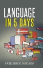 How to Learn a Language in 5 Days By Frederick Dodson Cover Image