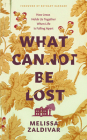 What Cannot Be Lost: How Jesus Holds Us Together When Life Is Falling Apart By Bethany Barnard (Foreword by), Melissa Zaldivar Cover Image