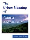 The Urban Planning of Chinese Ancient Cities By Chou Yeu-Ming Cover Image