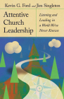 Attentive Church Leadership: Listening and Leading in a World We've Never Known Cover Image