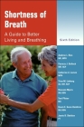 Shortness of Breath: A Guide to Better Living and Breathing By Andrew L. Ries, Patricia J. Bullock, William D. Larsen Cover Image