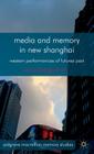 Media and Memory in New Shanghai: Western Performances of Futures Past (Palgrave MacMillan Memory Studies) By A. Lagerkvist Cover Image