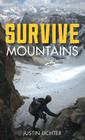 Survive: Mountains By Justin Lichter Cover Image