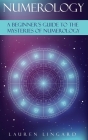 Numerology: A Beginner's Guide to the Mysteries of Numerology Cover Image