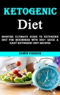 Ketogenic Diet Plan: The Ultimate Guide to Ketogenic Diet for Beginners With 200+ Quick & Easy Ketogenic Diet Recipes By Edwin Parker Cover Image