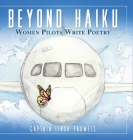 Beyond Haiku: Women Pilots Write Poetry By Capt Linda Pauwels Cover Image