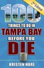 100 Things to Do in Tampa Bay Before You Die, 2nd Edition (100 Things to Do Before You Die) Cover Image