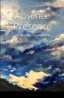 Absence Presence: collected poems of Stephen McKean By Stephen McKean, Rebecca Jones (Compiled by) Cover Image