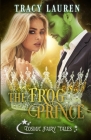 The Frog Prince: Cosmic Fairy Tales By Tracy Lauren Cover Image