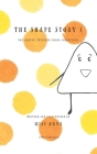 The Shape Story 3: The Shape's Creative Color Collection By Anna  Cover Image