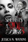 Secrets of a Side Bitch 3 By Jessica N. Watkins Cover Image