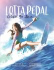 Lotta Pedal Catches Her Wave By Vanessa Cudmore Cover Image