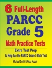 6 Full-Length PARCC Grade 5 Math Practice Tests: Extra Test Prep to Help Ace the PARCC Grade 5 Math Test By Michael Smith, Reza Nazari Cover Image