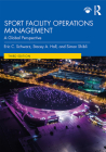 Sport Facility Operations Management: A Global Perspective By Eric Schwarz, Stacey Hall, Simon Shibli Cover Image