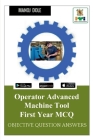 Operator Advanced Machine Tool First Year MCQ By Manoj Dole Cover Image