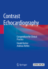 Contrast Echocardiography: Compendium for Clinical Practice By Harald Becher, Andreas Helfen Cover Image