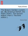 The Botanic Garden; a poem, etc. [By Erasmus Darwin, the Elder.] (Part I. The second edition.-Part II. The third edition.). By Erasmus Darwin Cover Image