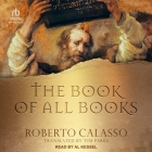 The Book of All Books By Roberto Calasso, Tim Parks (Contribution by), Tim Parks (Translator) Cover Image