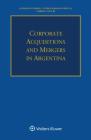 Corporate Acquisitions and Mergers in Argentina (Concise Commentary of European Intellectual Property Law) By Alfredo O'Farrell, Pedro Serrano Espelta, Gabriel Gotlib Cover Image