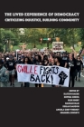 The Lived Experience of Democracy: Criticizing Injustice, Building Community By Kaitlyn Baker (Editor), Sophia Cheng (Editor), Elise Ebert (Editor) Cover Image