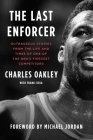 The Last Enforcer: Outrageous Stories From the Life and Times of One of the NBA's Fiercest Competitors Cover Image